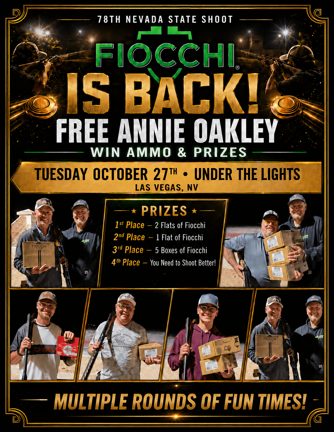 Fiocchi Free Annie Oakley — Tuesday October 27, under the lights, Las Vegas NV. Multiple rounds of fun. Prizes: 1st 2 flats of Fiocchi, 2nd 1 flat, 3rd 5 boxes, 4th you need to shoot better!