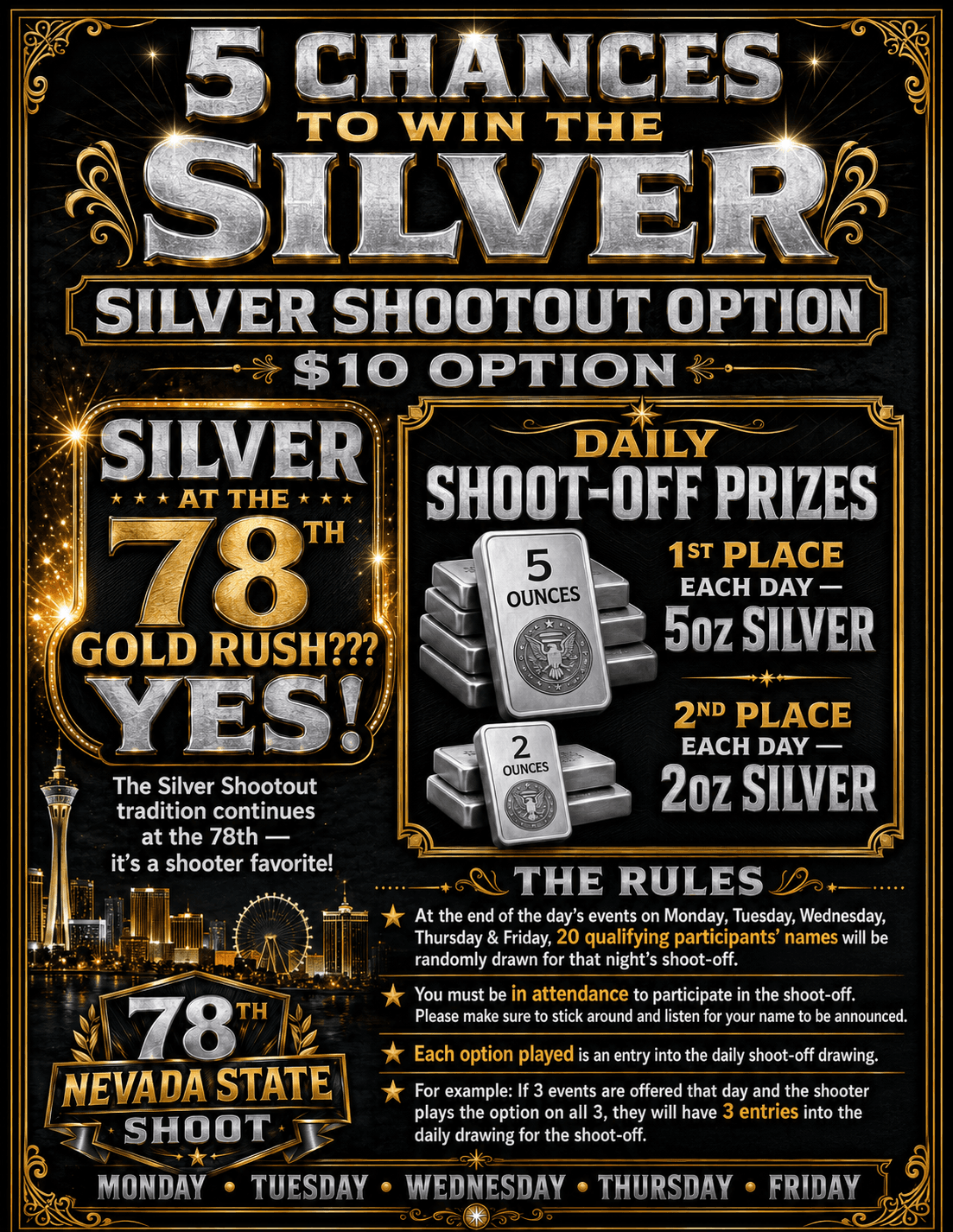 Silver Shootout — 5 chances to win silver. Silver Shootout Option, $10 option. Daily shoot-off prizes: 1st place 5oz silver, 2nd place 2oz silver. Monday through Friday at the 78th Nevada State Shoot.